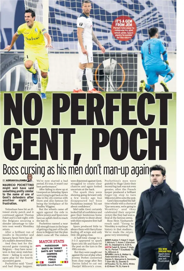  ??  ?? IT’S A GEM FROM JEM Perbet runs away to celebrate his goal which gives Spurs plenty to ponder for the return NO WIN POCKETED Spurs boss Pochettino was left frustrated