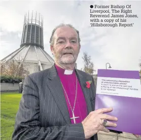  ??  ?? Former Bishop Of Liverpool, The Right Reverend James Jones, with a copy of his ‘Hillsborou­gh Report’