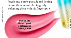  ??  ?? Burt’s Bees Tinted Lip Oil in Whispering Orchid, £9.99