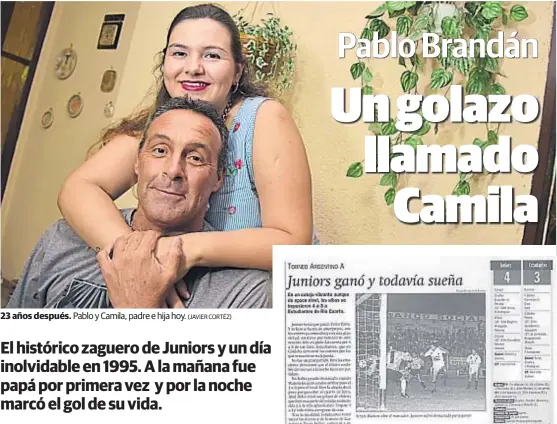  ?? (JAVIER CORTÉZ) ?? 23 años después. Pablo y Camila, padre e hija hoy. El recorte de La Voz. Así reflejó el diario aquel triunfazo de Juniors.