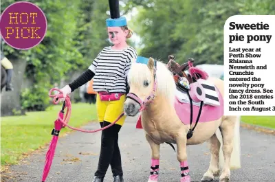  ??  ?? Last year at Perth Show Rhianna Neuwirth and Crunchie entered the novelty pony fancy dress. See the 2018 entries on the South Inch on August 3