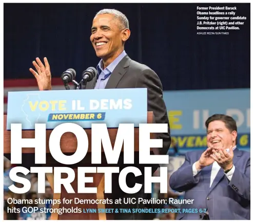  ?? ASHLEE REZIN/SUN-TIMES ?? Former President Barack Obama headlines a rally Sunday for governor candidate J.B. Pritzker (right) and other Democrats at UIC Pavilion.