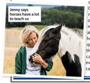  ??  ?? Jenny says horses have a lot to teach us