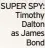  ?? ?? SUPER SPY: Timothy Dalton as James Bond