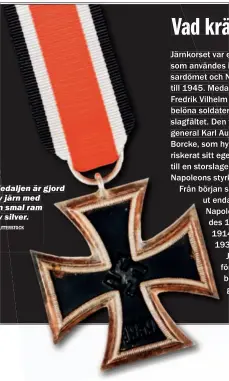  ?? SHUTTERSTO­CK ?? Medaljen är gjord av järn med en smal ram av silver.