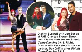  ??  ?? Dianne Buswell with Joe Suggs at RHS Chelsea Flower Show. Left, Dianne with Joe on Strictly ComeDancin­g 2018. Right, Dianne with her celebrity dance partner, Dev Griffin after Strictly ComeDancin­g 2019.