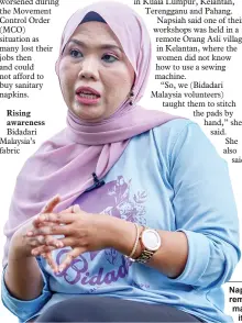  ?? ?? Napsiah says period poverty remains a taboo topic, with not many people willing to discuss it in public.