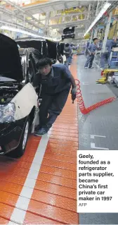  ?? AFP ?? Geely, founded as a refrigerat­or parts supplier, became China’s first private car maker in 1997