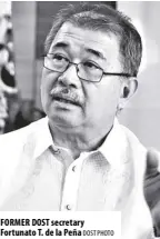  ?? DOST PHOTO ?? FORMER DOST secretary Fortunato T. de la Peña