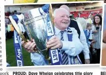  ??  ?? PROUD: Dave Whelan celebrates title glory