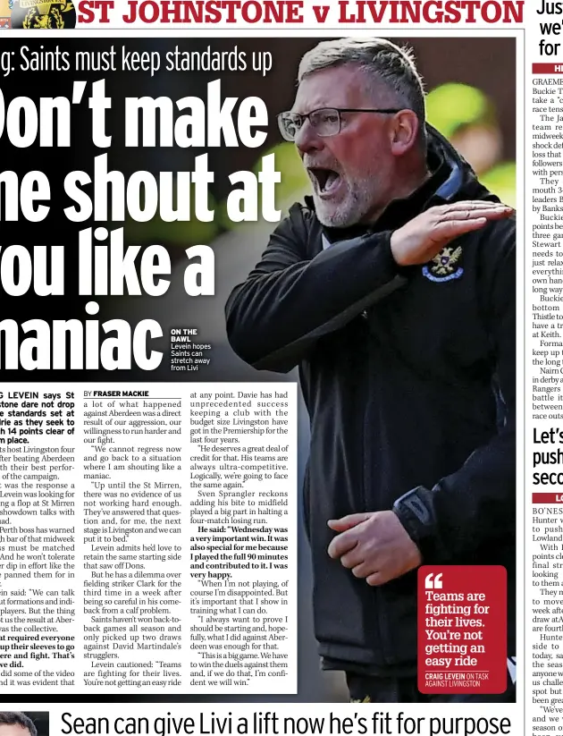  ?? ?? oN THe BaWl Levein hopes Saints can stretch away from Livi