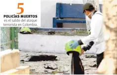  ??  ?? No olvidan. Cinco policías y un perro murieron. El ataque en Colombia revivió en la población los episodios de terror que vivieron con las FARC.