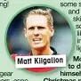  ??  ?? Matt Kilgallon