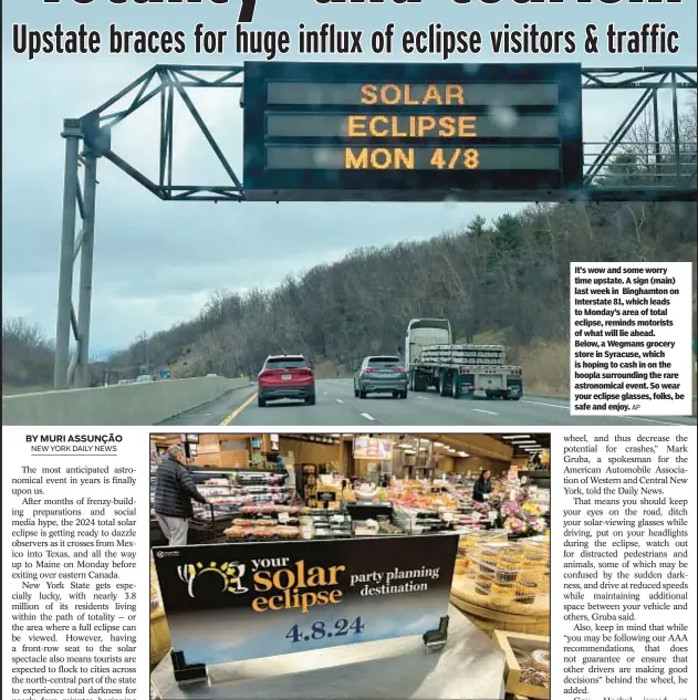  ?? AP ?? It’s wow and some worry time upstate. A sign (main) last week in Binghamton on Interstate 81, which leads to Monday’s area of total eclipse, reminds motorists of what will lie ahead. Below, a Wegmans grocery store in Syracuse, which is hoping to cash in on the hoopla surroundin­g the rare astronomic­al event. So wear your eclipse glasses, folks, be safe and enjoy.