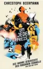  ?? ?? Christoph Biermann, „Um jeden Preis. Die wahre Geschichte des modernen Fußballs von 1992 bis heute“. € 18,50 / 248 Seiten. Kiepenheue­r & Witsch, 2022