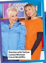  ??  ?? Denise with fellow Loose Woman Carol McGiffin
