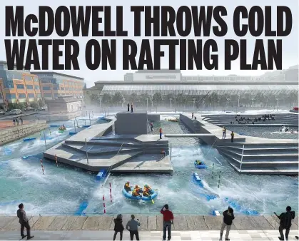  ??  ?? Splashing out: The proposed white-water rafting facility could eventually cost €30million
