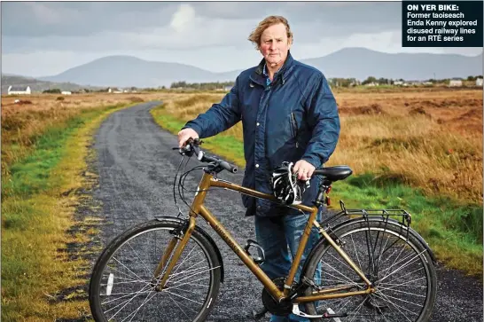  ?? ?? on yer bike: Former taoiseach Enda Kenny explored disused railway lines for an RTÉ series