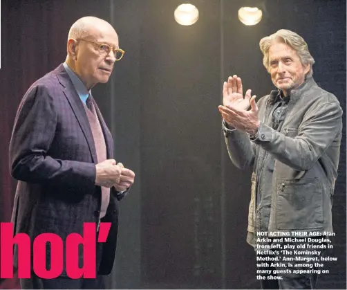  ??  ?? NOT ACTING THEIR AGE: Alan Arkin and Michael Douglas, from left, play old friends in Netflix’s ‘The Kominsky Method.’ Ann-Margret, below with Arkin, is among the many guests appearing on the show.