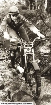  ??  ?? 1978 – On the family supported 250cc Bultaco.