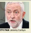  ??  ?? ITV FAN Jeremy Corbyn