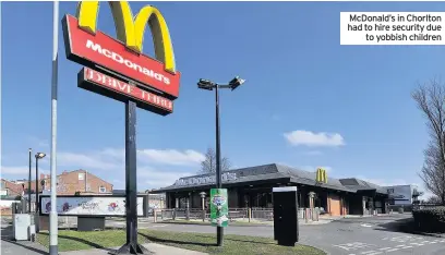 ??  ?? McDonald’s in Chorlton had to hire security due to yobbish children