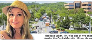  ??  ?? Rebecca Smith, left, was one of five shot dead at the Capital Gazette offices, above