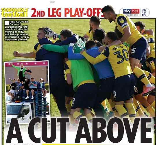  ??  ?? ■
RISE ABOVE IT: Cameron Brannagan (far left) is mobbed after his winning penalty, which disappoint­ed enterprisi­ng Pompey supporters (below)