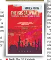  ??  ?? Book: The ISIS Caliphate From Syria to the doorsteps of India
Author: Stanly Johny Publisher: Bloomsbury Pages: 184; Price: Rs 499