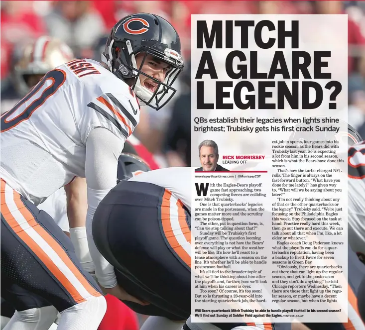  ?? TONY AVELAR/AP ?? Will Bears quarterbac­k Mitch Trubisky be able to handle playoff football in his second season? We’ll find out Sunday at Soldier Field against the Eagles.