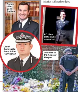  ??  ?? Police chief John Robins
Chief Constable Ben- Julian Harrington
PC Lisa Bates was assaulted
Tributes to PC Andrew Harper