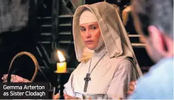  ??  ?? Gemma Arterton as Sister Clodagh