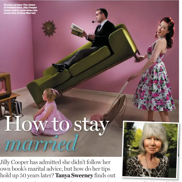  ??  ?? At your service: The vision of wedded bliss Jilly Cooper (inset) had in mind when she wrote How to Stay Married