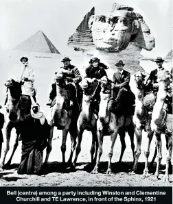  ??  ?? Bell (centre) among a party including Winston and Clementine Churchill and TE Lawrence, in front of the Sphinx, 1921