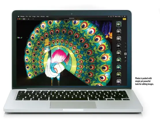  ??  ?? Photos is packed with simple yet powerful tools for editing images.