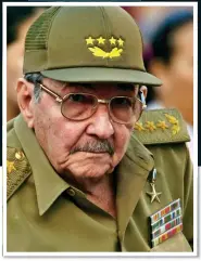  ??  ?? President Raul Castro runs a police state LEADER: