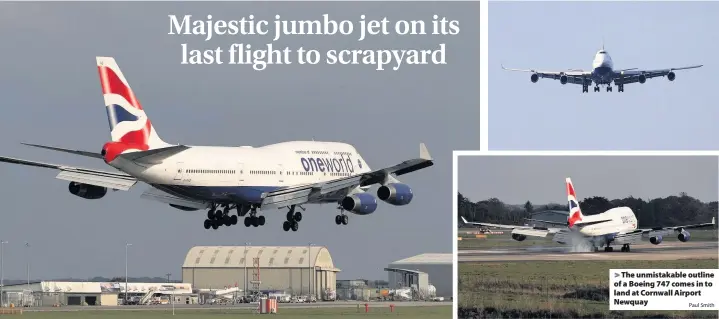  ?? Paul Smith ?? > The unmistakab­le outline of a Boeing 747 comes in to land at Cornwall Airport Newquay