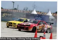  ?? ?? Selain drag bike, cabang balap drifting juga cukup ramai peserta