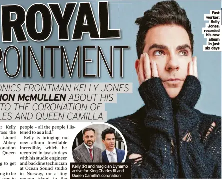  ?? ?? Kelly (R) and magician Dynamo arrive for King Charles III and Queen Camilla’s coronation
Fast worker: Kelly Jones, recorded his new album in just six days