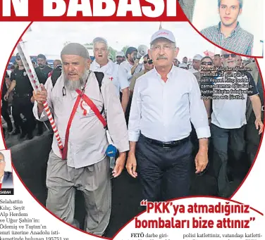  ??  ?? Kemal Kılıçdaroğ­lu’nun yanında 25 gün yürüyen Veysel Kılıç (solda) zaman zaman oğlu Selahattin Kılıç’ın fotoğrafın­ı boynuna astı (üstte).