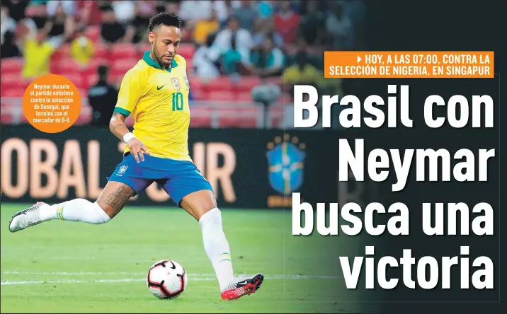  ?? Fotos: EFE ?? Neymar durante el partido amistoso contra la selección de Senegal, que terminó con el marcador de 0-0.