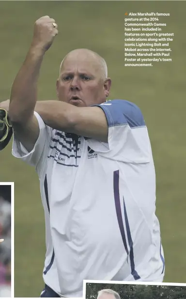  ??  ?? 2 Alex Marshall’s famous gesture at the 2014 Commonweal­th Games has been included in features on sport’s greatest celebratio­ns along with the iconic Lightning Bolt and Mobot across the internet. Below, Marshall with Paul Foster at yesterday’s team...