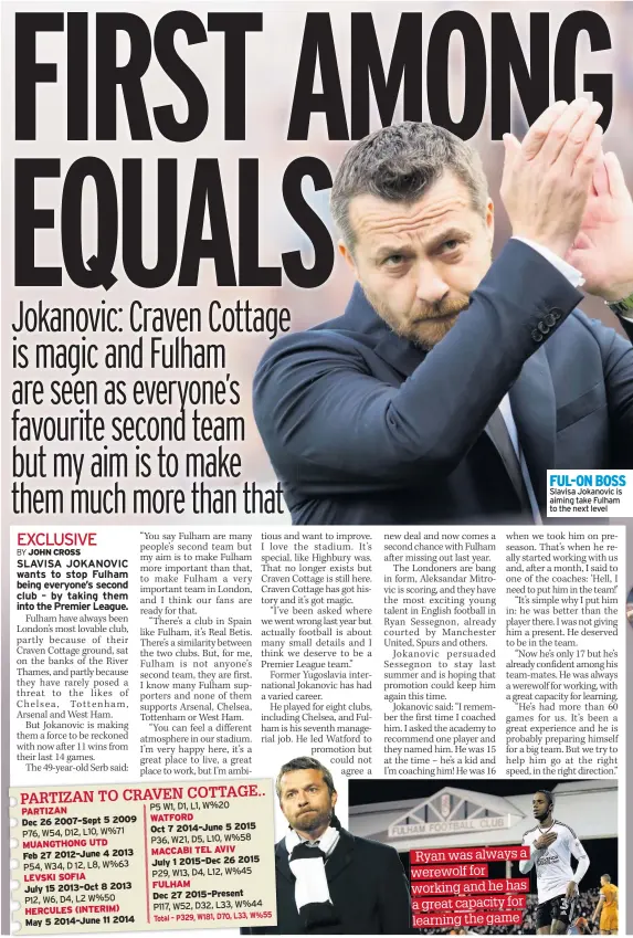  ??  ?? FUL-ON BOSS Slavisa Jokanovic is aiming take Fulham to the next level