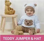  ??  ?? TEDDY JUMPER &amp; HAT