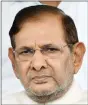  ??  ?? Sharad Yadav