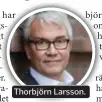  ??  ?? Thorbjörn Larsson.