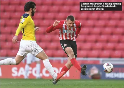  ??  ?? Captain Max Power is taking nothing for granted despite Sunderland’s excellent run of form