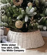  ?? ?? White wicker tree skirt, £50, The White Company