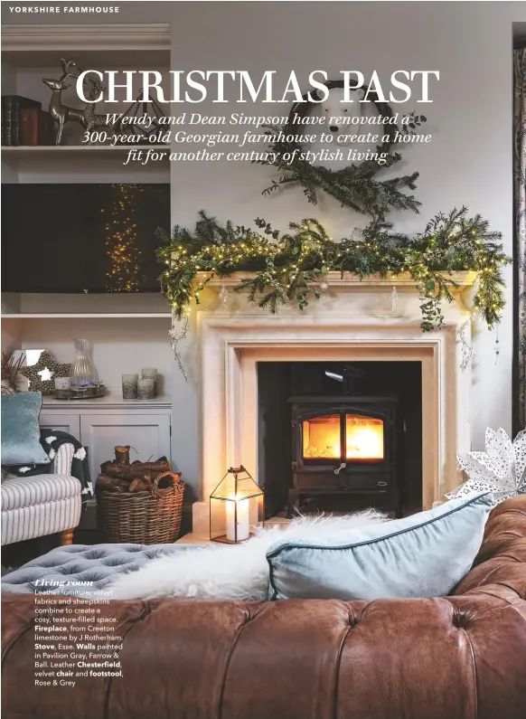  ??  ?? Living room
Leather furniture, velvet fabrics and sheepskins combine to create a cosy, texture-filled space.
Fireplace, from Creeton limestone by J Rotherham. Stove, Esse. Walls painted in Pavilion Gray, Farrow & Ball. Leather Chesterfie­ld, velvet chair and footstool, Rose & Grey