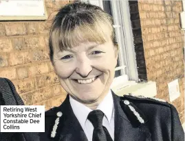  ??  ?? Retiring West Yorkshire Chief Constable Dee Collins